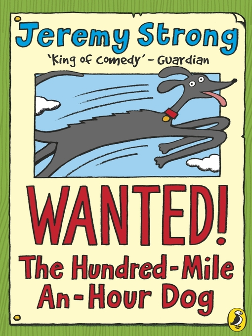 Title details for Wanted! the Hundred-Mile-An-Hour Dog by Jeremy Strong - Wait list